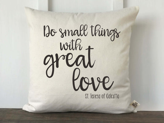 Do Small Things With Great Love Pillow Cover - Returning Grace Designs