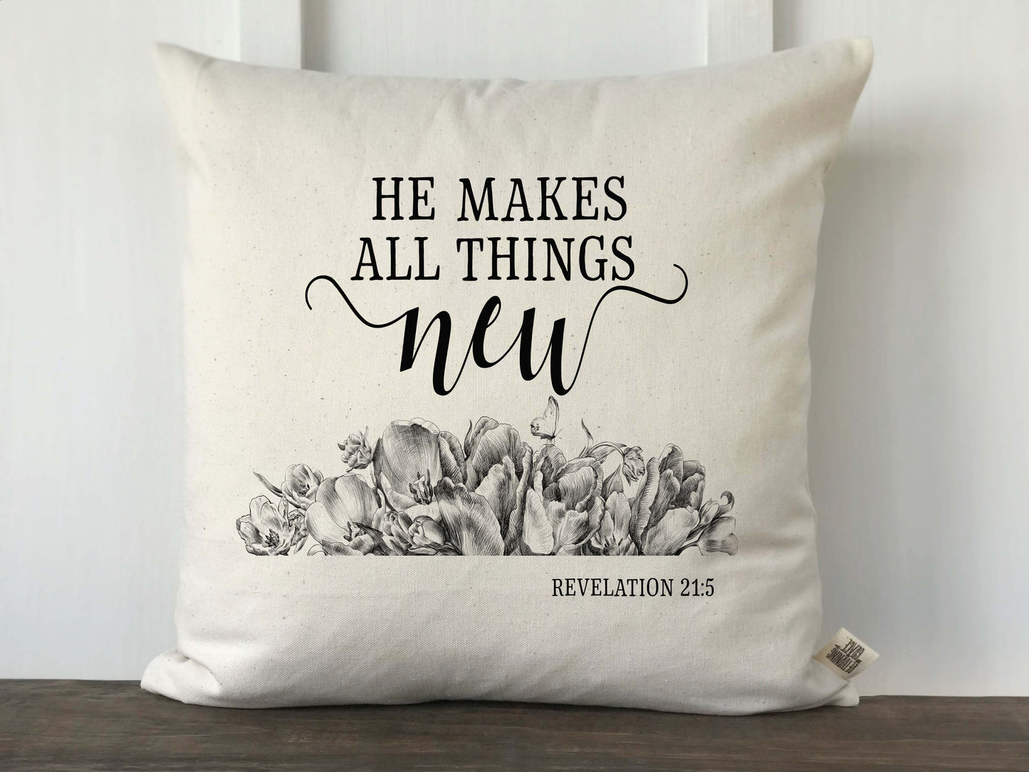 He Makes All Things New with Hand drawn Flowers Pillow Cover - Returning Grace Designs