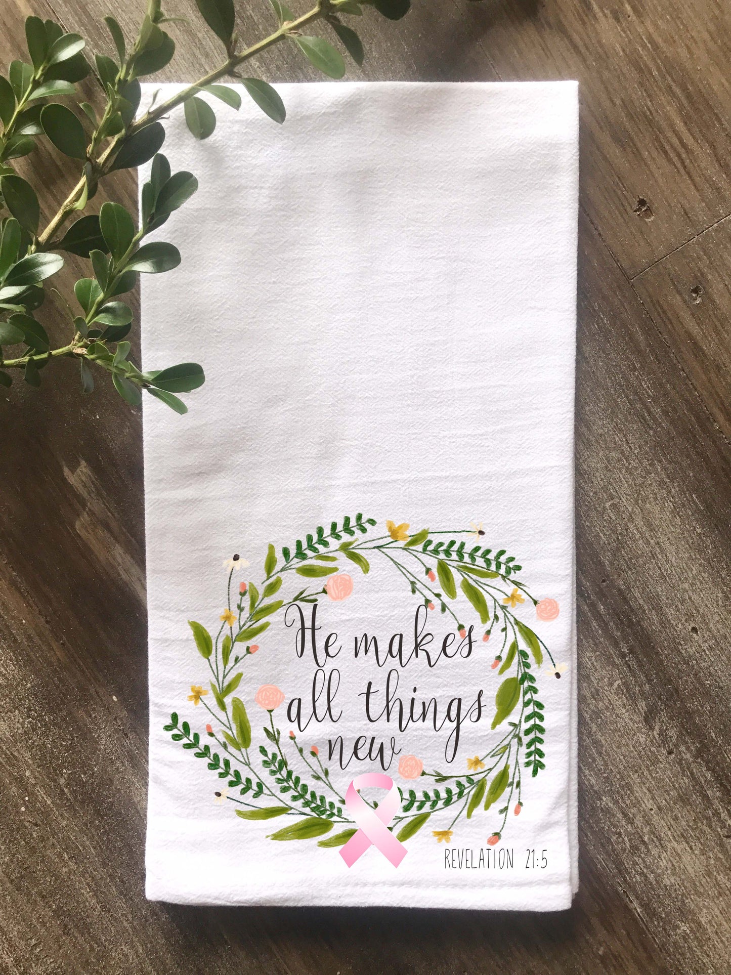 Breast Cancer Awareness Pink Ribbon He Makes all Things New Floral Wreath Tea Towel - Returning Grace Designs