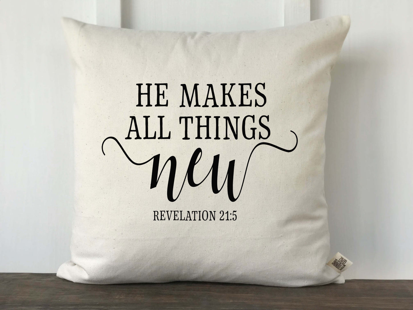 He Makes All Things New Revelation 21:5 Text Pillow Cover - Returning Grace Designs