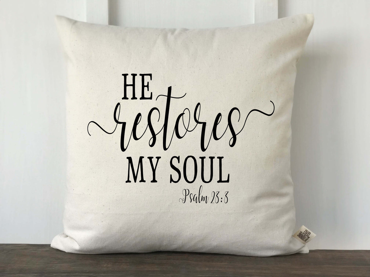 He Restores My Soul Psalm 23: 3 Scripture Pillow Cover - Returning Grace Designs