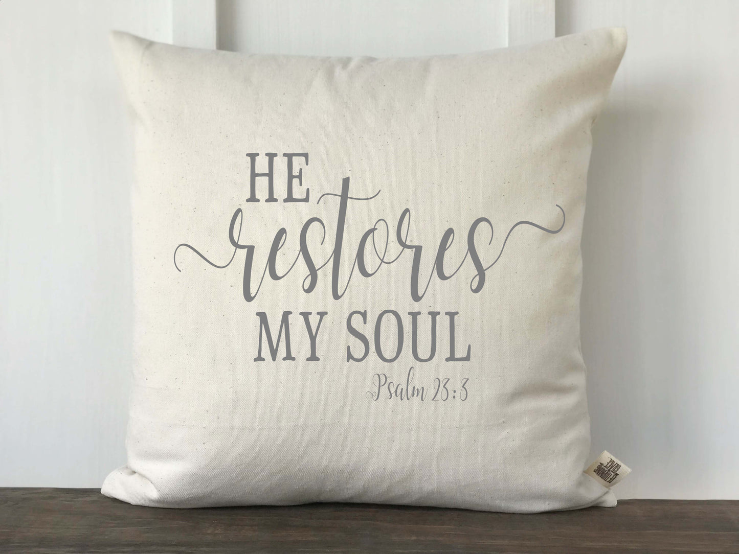 He Restores My Soul Psalm 23: 3 Scripture Pillow Cover - Returning Grace Designs