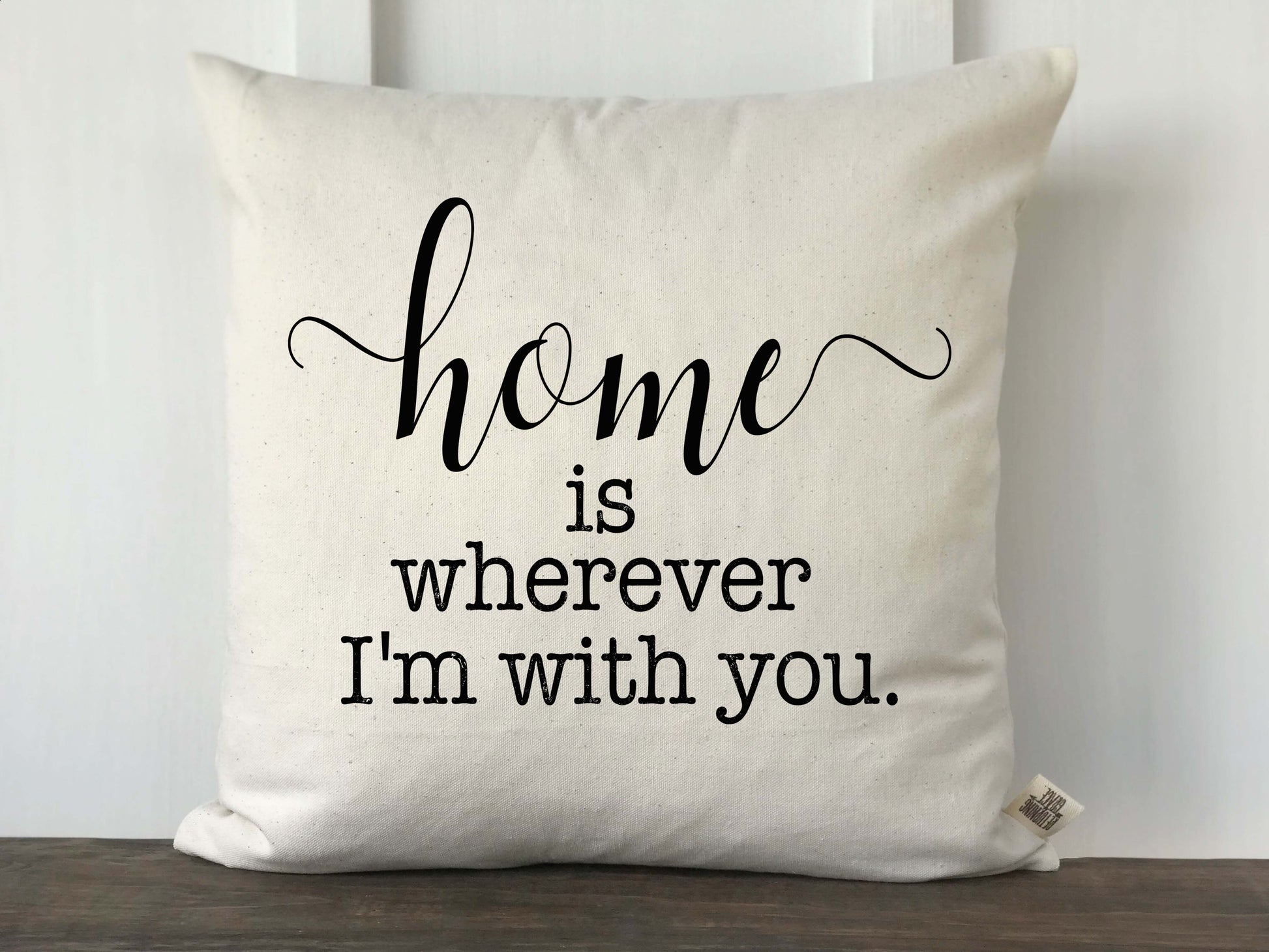 Home is Wherever I'm with You Pillow Cover - Returning Grace Designs