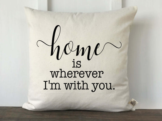 Home is Wherever I'm with You Pillow Cover - Returning Grace Designs