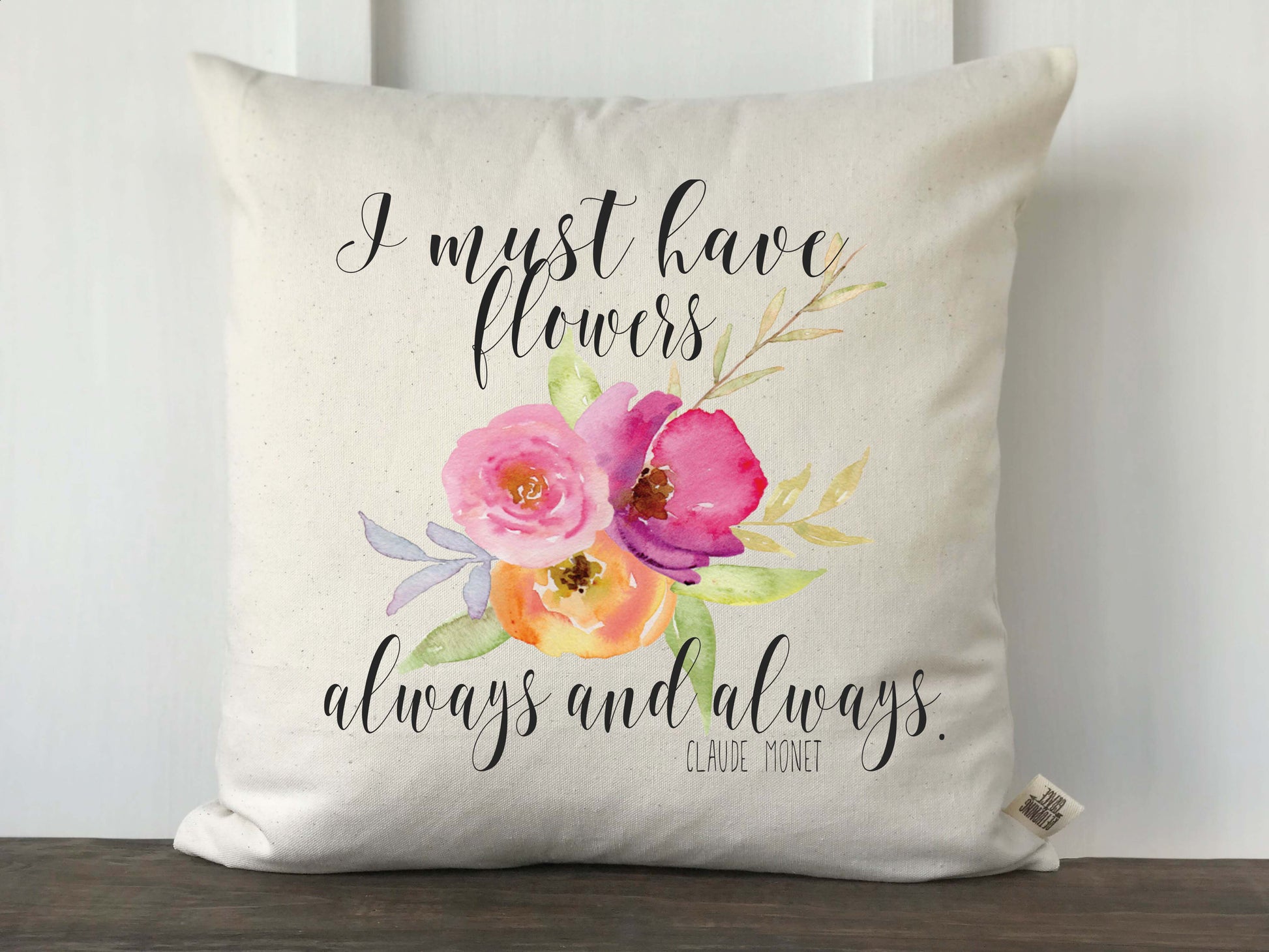 I Must Have Flowers Always and Always Watercolor Floral Pillow Cover - Returning Grace Designs
