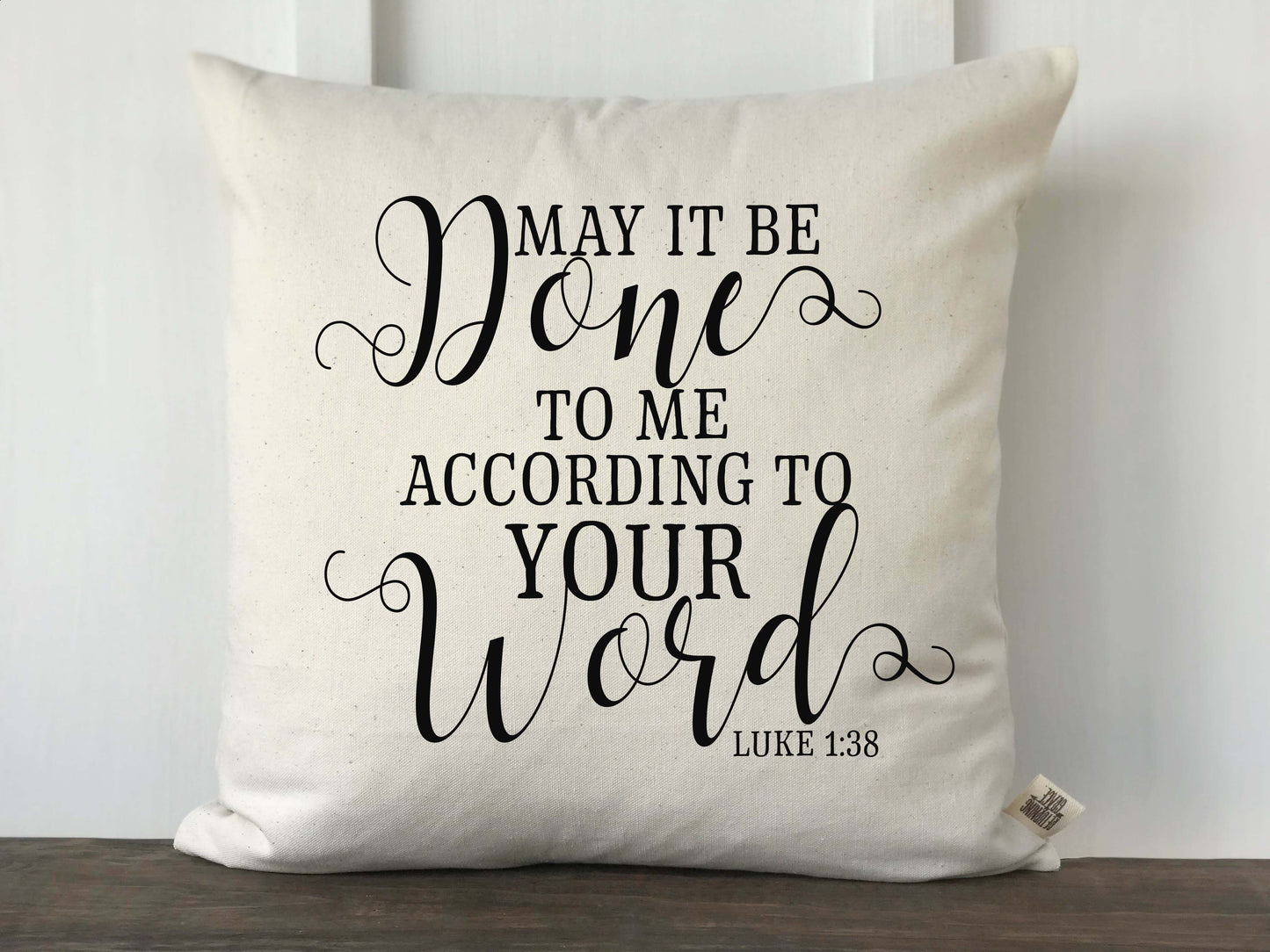May It Be Done To Me According to Your Word Luke 1:38 Scripture Pillow Cover - Returning Grace Designs