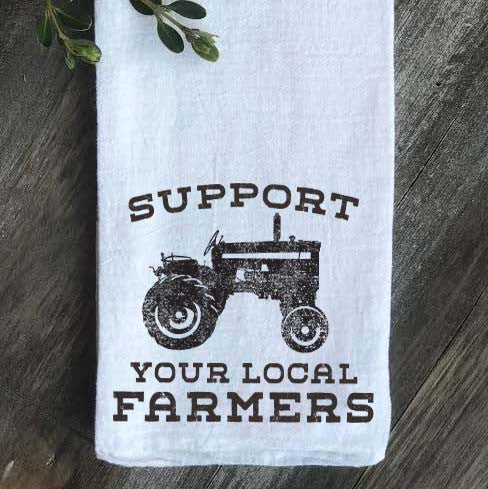 Support Your Local Farmers Floursack Tea Towel - Returning Grace Designs