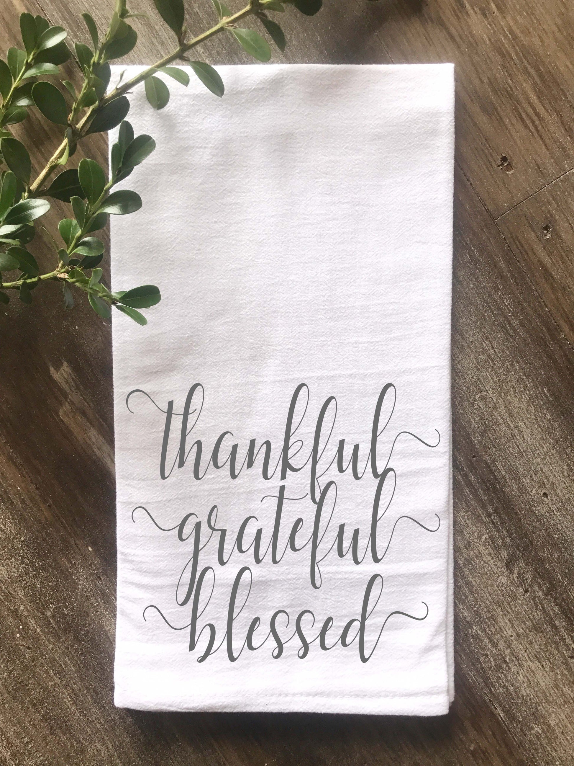 Thankful Grateful Blessed Script Farmhouse Floursack Tea Towel - Returning Grace Designs