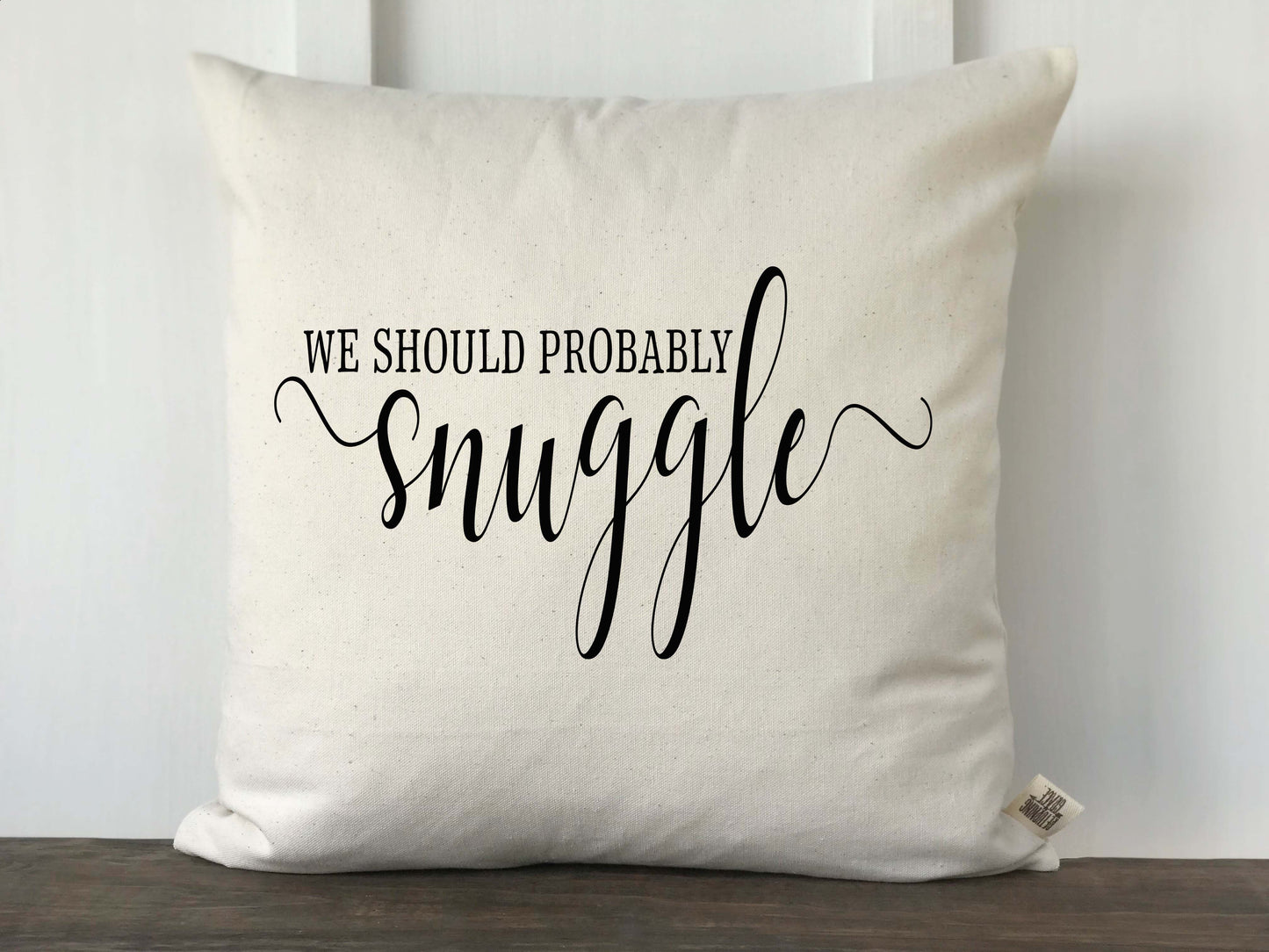 We Should Probably Snuggle Pillow Cover - Returning Grace Designs