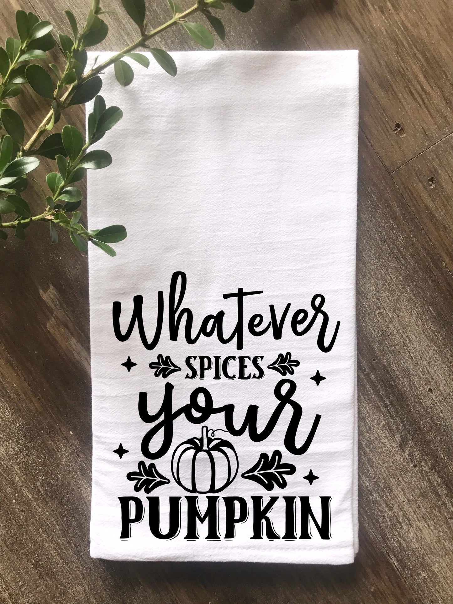 Whatever Spices Your Pumpkin Tea Towel