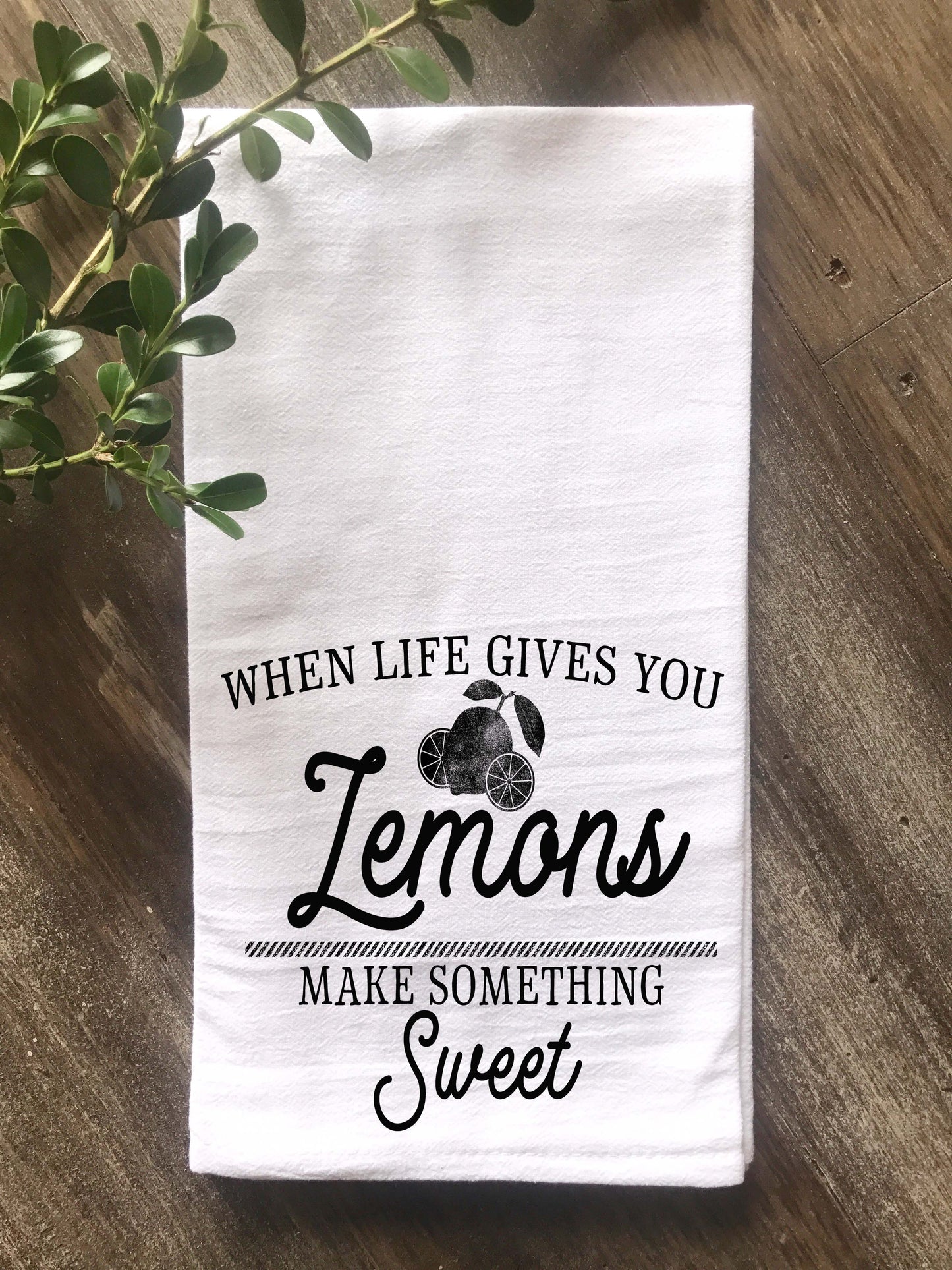 When Life Gives You Lemons Flour Sack Tea Towel - Returning Grace Designs