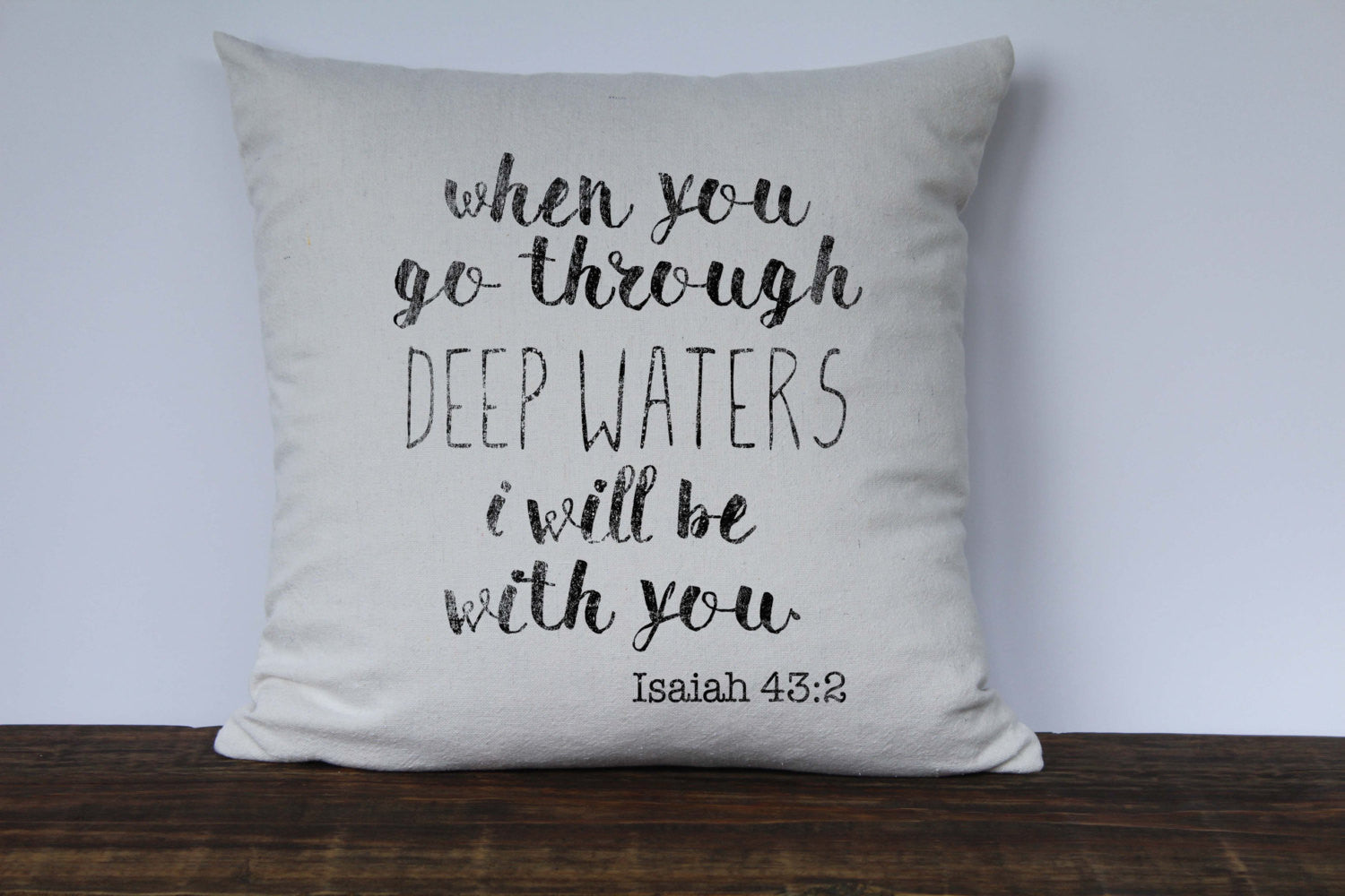 When You go Through Deep Waters I Will be With You Isaiah 43:2 Scripture Pillow - Returning Grace Designs