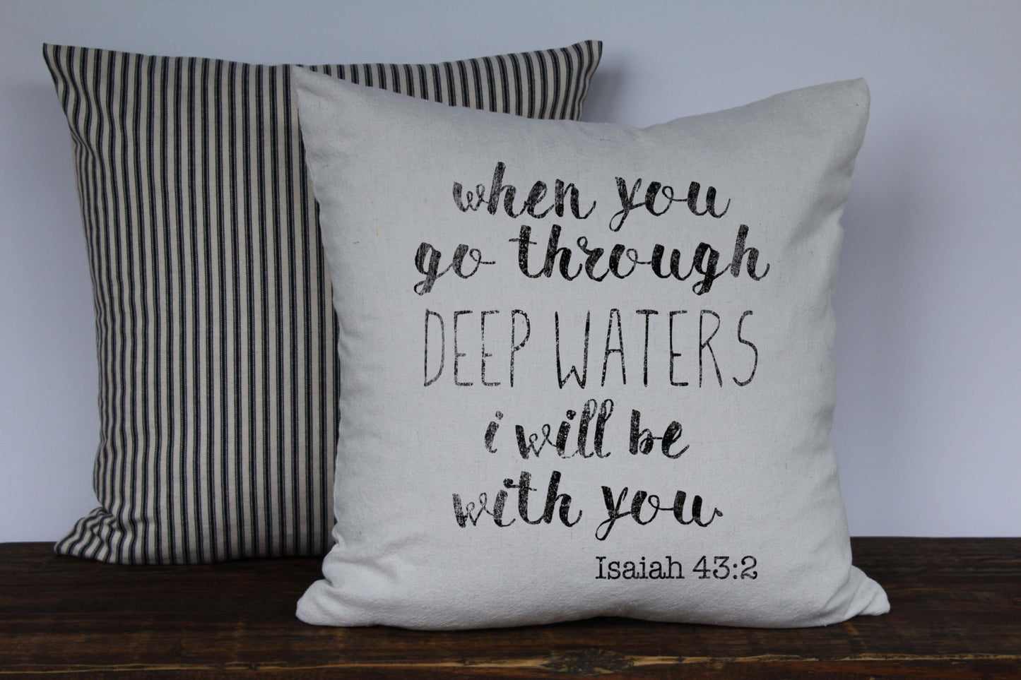 When You go Through Deep Waters I Will be With You Isaiah 43:2 Scripture Pillow - Returning Grace Designs